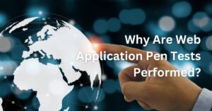 Why Are Web Application Pen Tests Performed?