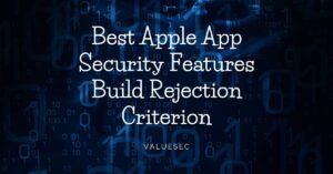Best Apple App Security Features Build Rejection Criterion