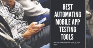 Best Automating Mobile App Testing Tools