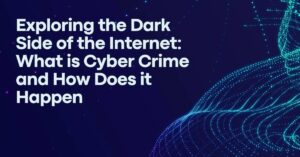Exploring the Dark Side of the Internet What is Cyber Crime and How Does it Happen